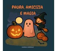 Amicizia, Magia e Paura: Libro di Halloween per bambini piccoli: tre favole illustrate con streghe, zucche e fantasmi
