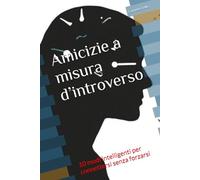 Amicizie a misura d’introverso: 10 modi intelligenti per connettersi senza forzarsi