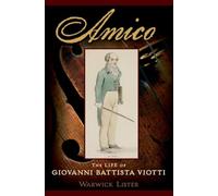 Amico: The Life of Giovanni Battista Viotti