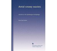 Amid snowy wastes: wild life on the Spitsbergen Archipelago