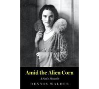 Amid the Alien Corn: A Son’s Memoir