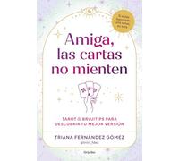 Amiga, las cartas no mienten: Tarot y brujitips para descubrir tu mejor versión (Crecimiento personal)