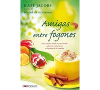 Amigas entre fogones: Por la autora de El club de los viernes, Jacobs vuelve con otra historia protagonizada por mujeres que pelean por ser ellas mismas. (EMBOLSILLO)