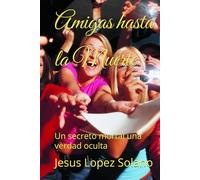 Amigas hasta la Muerte: Un secreto mortal una verdad oculta