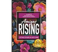 Amigas RISING: Lifting Others as We Climb