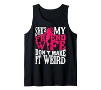 Amigo Esposa No Lo Hagas Raro Divertido Esposo Regalo Camiseta sin Mangas