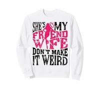 Amigo Esposa No Lo Hagas Raro Divertido Esposo Regalo Sudadera