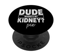 Amigo Wheres My Kidney Pie Humor Divertido Trasplante PopSockets PopGrip Adhesivo