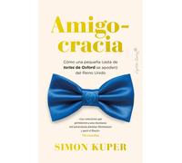 Amigocracia. Cómo una pequeña casta de tories de Oxford se apoderó del Reino Unido | Simon Kuper