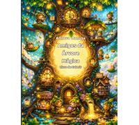 Amigos da Árvore Mágica - Livro de Colorir: Páginas divertidas para colorir sobre aventuras em casas na árvore, amizades na floresta, brincadeiras na ... e mundos mágicos para crianças de 4 a 6 anos