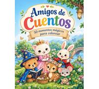Amigos de Cuentos: 50 momentos mágicos para colorear (Colección Horas Acogedoras)