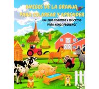 Amigos de la Granja para Colorear y Aprender: Un libro divertido y educativo para niños pequeños