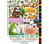 Amigos de la Selva: Colorea y Aprende: Aventura en América Central - Animales Lindos para Colorear con Datos Curiosos y Actividades Divertidas