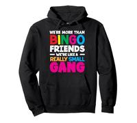 Amigos del bingo Somos como una pandilla muy pequeña Sudadera con Capucha