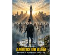 AMIGOS DO ALÉM: Desvende os mistérios do além-vida