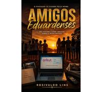 Amigos Eduardenses: Uma história de reencontros, memória e o tempo que nunca apagou o que fomos