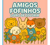 Amigos Fofinhos: Livro de Colorir. Viagem Encantadora pelo Mundo da Amizade (Livros de Colorir Fofinhos)