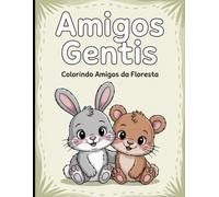 Amigos Gentis: Colorindo Amigos da Floresta