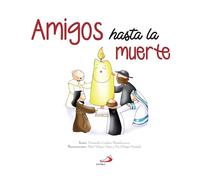 Amigos hasta la muerte: Historia y anédoctas de Santos y Santas de ayer y de hoy (COMUNION)