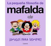 ¡Amigos para siempre! (La pequeña filosofía de Mafalda) | Quino