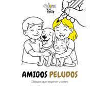Amigos Peludos: Dibujos que inspiran valores (Libros infantiles para colorear | Dibujos que inspiran valores | Colorea y sé feliz)
