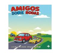 Amigos Sobre Rodas: Aventuras Coloridas para Pequenos Motoristas: Livro de colorir infantil com 20 ilustrações de veículos fofos e cenários para crianças de 2 a 12 anos. Coordenação motora e diversão