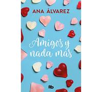 Amigos y nada más (Serie Amigos 5) (Ficción)