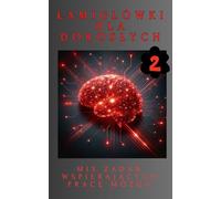 Łamigłówki Dla Dorosłych 2: MIX Zadań Wspierających Pracę Mózgu.: Koncentracja, Logiczne Myślenie i Relaks. Książka z Zagadkami Edukacyjnymi, Sudoku, Wykreślanki i wiele innych