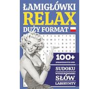 Łamigłówki RELAX Duży Format: 100+ Gier z Sudoku, Wyszukiwaniem Słów i Labiryntami dla Dorosłych i Seniorów