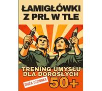Łamigłówki z PRL w tle: Trening umysłu dla dorosłych 50+