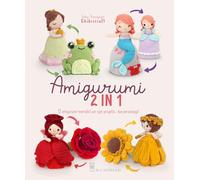 Amigurumi 2 in 1. 12 amigurumi reversibili: per ogni progetto... due personaggi! (Cucito, ricamo, tessitura)