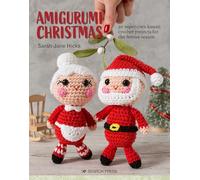 Amigurumi Christmas: 20 Super-Cute Kawaii Crochet Projects for the Festive Season