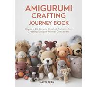 Amigurumi Crafting Journey Book: Explore 25 Simple Crochet Patterns for Creating Unique Animal Characters