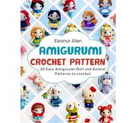 Amigurumi Crochet Pattern: 20 easy Amigurumi Doll and Animal Patterns to crochet