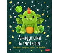 Amigurumi de fantasía: Unicornios, dragones, hadas...de ganchillo (TENDENCIAS JUVENILES)