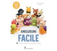 Amigurumi facile. 16 semplici modelli di animali all'uncinetto (Cucito, ricamo, tessitura)