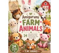 Amigurumi Farm Animals: 24 Adorable Crochet Patterns for Cute Farm Friends, Gifts & Collectibles