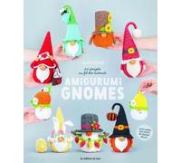 Amigurumi gnomes - 24 projets au fil des saisons