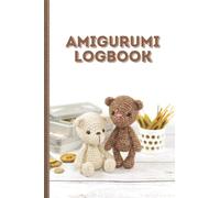 Amigurumi Logbook: Crochet Project Planner Notebook - Track and Organize 50 Crochet Projects and Log Details About Patterns, Yarn, Hooks Size and More