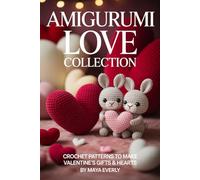 Amigurumi Love Collection: Crochet Patterns to Make Valentine’s Gifts & Hearts
