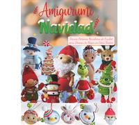 Amigurumi Navidad: Tiernos Patrones Navideños de Crochet para Decorar tu Hogar en Estas Fiestas