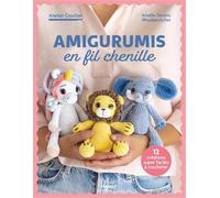 Amigurumis en fil chenille: 12 créations super faciles à crocheter (ATELIER CROCHET)