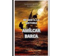 Amílcar Barca: El Legado de un Líder Visionario (Me gusta la historia)