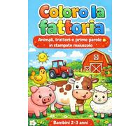 Amimali della Fattoria: Colora i tuoi animali (Imparo colorando)