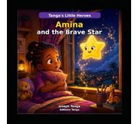 Amina and the Brave Star: A gentle story about courage and inner light (Tanga’s Little Heroes)