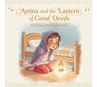 Amina and the Lantern of Good Deeds - Kids Islamic Story Book (Aged 3 to 8)