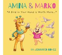 Amina & Marko: A Bird in Your Hand is Worth More: A Sweet Story About Gratitude and Making Thoughtful Choices for Kids Ages 2-6