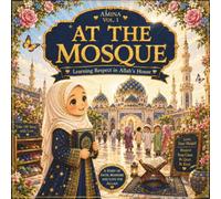 Amina Vol. 1: At The Mosque: Learning Respect in Allah’s House Through 12 Heartwarming Islamic Stories for Muslim Girls Ages 4-8