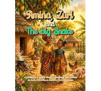 Amina, Zuri and the Big Snake: A Children’s Story About Listening and Safety