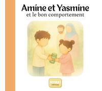 Amine et Yasmine et le bon comportement: Une histoire islamique pour enfants pour apprendre les belles paroles et le bon comportement (Amine et Yasmine - Une histoire pour grandir)